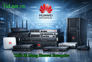 Thiết Bị Mạng Huawei Enterprise